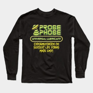 ProbePhobe - Universal Lubricant for Alien Abductions Long Sleeve T-Shirt